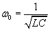omega 0 = 1/sqrt(LC)
