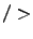 $/>$